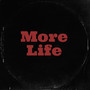 More Life