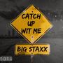 Catch Up Wit Me (Explicit)