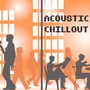 Acoustic Chillout Lounge Music