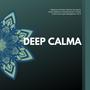 Deep Calma - Blissful And Positive Chill Out Sounds For Mood Upliftment, Stress Reduction, Anxiety Control And Anger Management, Vol. 5