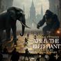 Ape & The Elephant (Explicit)