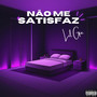 Não Me Satisfaz (Explicit)