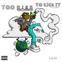 Too High To Kick It (Explicit)