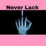 Never Lack (Explicit)