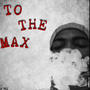 To The Max (Explicit)