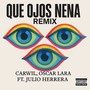 Que Ojos Nena RMX (Explicit)