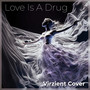 Love Is a Drug (Cover Version)