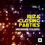 Ibiza Closing Parties, Vol. 2 (Underground Tech House)