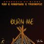 Burn Me (feat. Fung Swai & Trae)