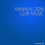 Minimal 2016 Club Music
