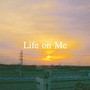 Life on Me