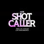 SHOTCALLER (Explicit)