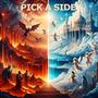PICK A SIDE (CAN'T HAVE BOTH)