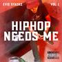 Hip Hop Needs Me Volume 1 (Explicit)