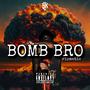 Bomb Bro (Explicit)