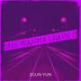 She Wanna Leave II (Explicit)