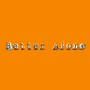 Better Alone (Explicit)