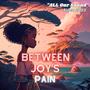 Between Joy's Pain