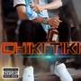 Chiki Tiki (Explicit)