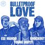 BulletProof Love (feat. Yako18 & Ese Mändø) [Explicit]
