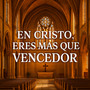 En Cristo, Eres Más Que Vencedor