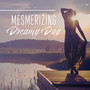 Mesmerizing Dreamy Day: Chillout Music for Deep Rest & Relax