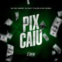 Pix Caiu (Explicit)