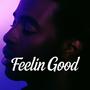 FEELIN GOOD (Explicit)