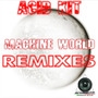 Machine World Remixes