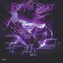 Poppin Shxt (Explicit)