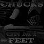 Chucks On My Feet (Explicit)