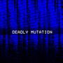Deadly Mutation (feat. Mister I)