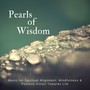 Pearls Of Wisdom (Music For Spiritual Alignment, Mindfulness  and amp; Positive Vision Towards Life)