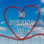 Two Interlocking Souls