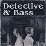 Detective and Bass