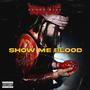 SHOW ME BLOOD (Explicit)