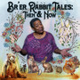 Br'er Rabbit Tales: Then & Now