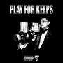 Play for keeps (Explicit)