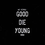 Good Die Young (Explicit)