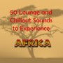 50 Lounge and Chillout Sounds to Experiece Africa