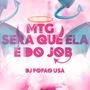 MTG - SERA QUE ELA É DO JOB (Explicit)