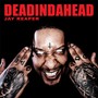 DeadindaheaD (Explicit)