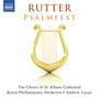 Rutter, J.: Psalmfest / This Is The Day / Lord, Thou Hast Been Our Refuge / Psalm 150 (St Albans Cathedral Choirs, Royal Philharmonic, A. Lucas)