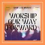 Worship Our Way Forward