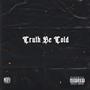 Truth Be Told (feat. Bongx) [Explicit]