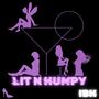 Lit N Humpy (Explicit)