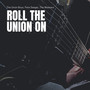 Roll the Union On