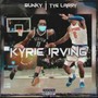 Kyrie Irving(Swervin') [feat. TyeLarry] [Explicit]