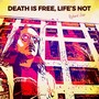 Death Is Free, Life's Not (Explicit)