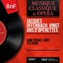 Jacques Offenbach. Vingt ans d'opérettes (Mono Version)